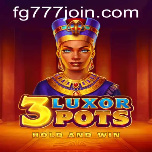 Explore the Exciting World of 3LuxorPots and Discover FG777.COM