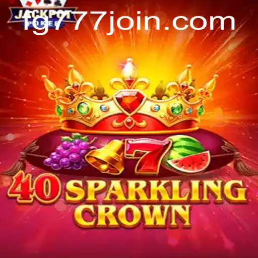 Exploring 40SparklingCrown: A Dazzling Journey into the World of FG777.COM