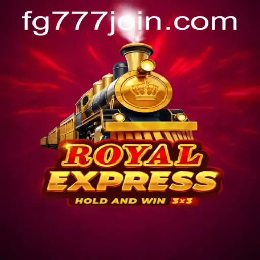 Exploring the Thrills of RoyalExpress: An Innovative Gaming Experience with FG777.COM