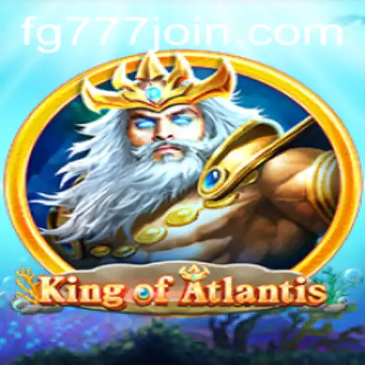 KingofAtlantis: Dive into the Mystical Realms with FG777.COM