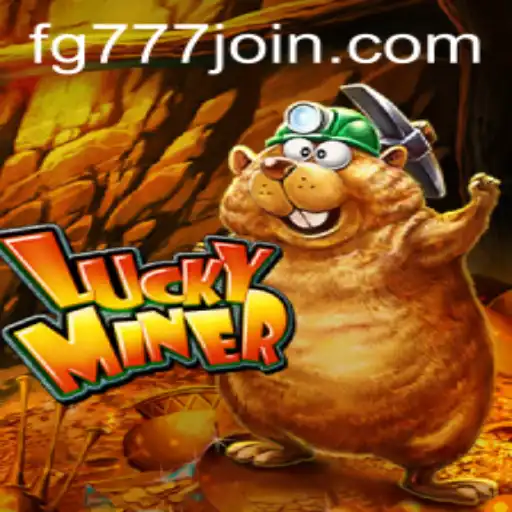 Exploring LuckyMiner: The Exciting World of FG777.COM