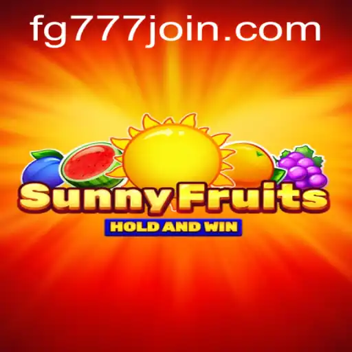 Discover the Exciting World of SunnyFruits at FG777.COM
